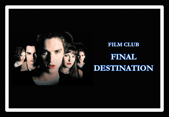 Film Club – Final Destination