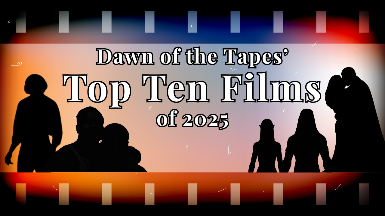 DOTT’s Top Ten Films of 2025